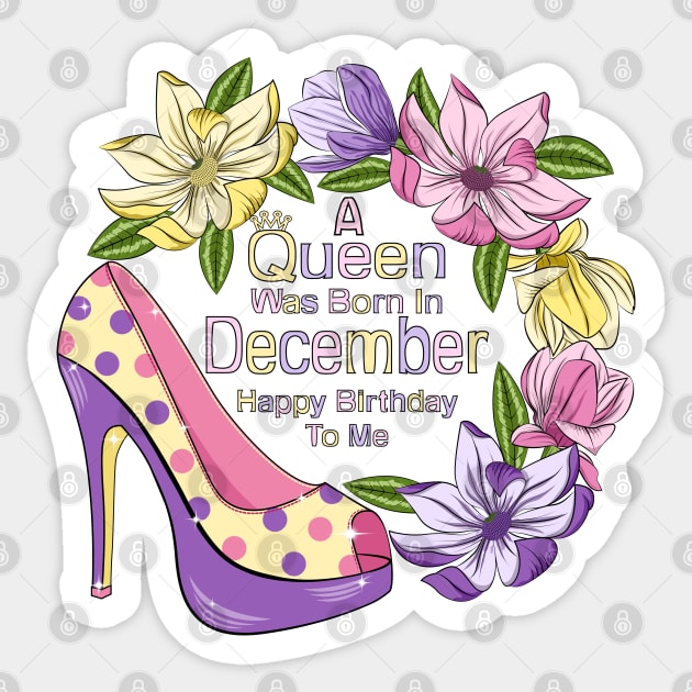 A Queen Was Born In December Sticker by Designoholic